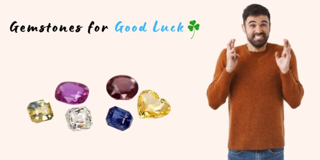 Gemstones for Good Luck