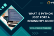 What Is Python Programming Used For A Beginner's Guide