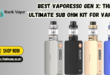 Best Vaporesso Gen X Kit