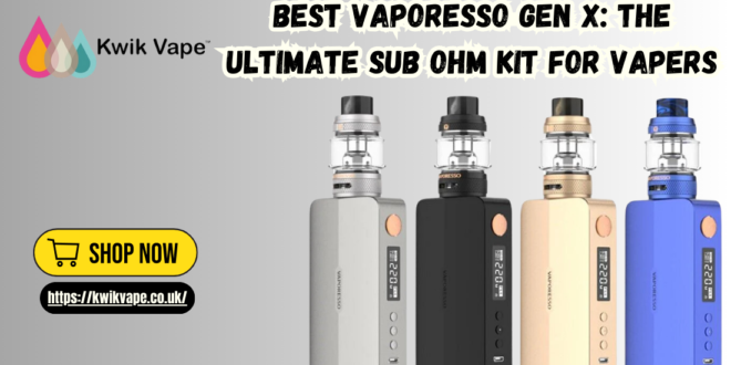 Best Vaporesso Gen X Kit