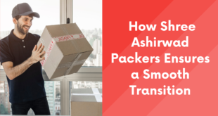 How Shree Ashirwad Packers Ensures a Smooth Transition