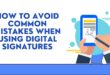 How to Avoid Common Mistakes When Using Digital signatures