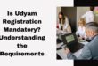 Is Udyam Registration Mandatory Understanding the Requirements