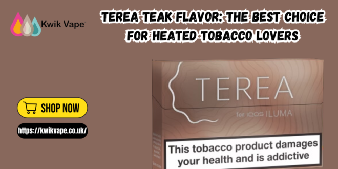 Enjoy Terea Teak Flavor with KwikVape - The Best Choice